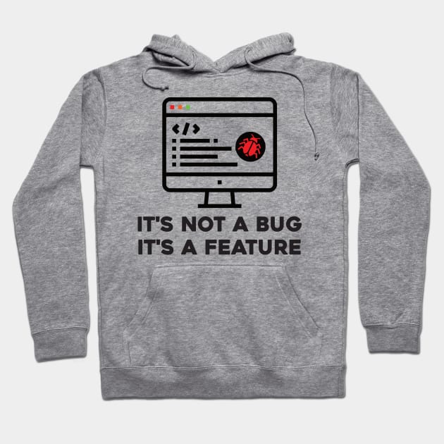 It's not a Bug, it's a Feature Hoodie by Software Testing Life